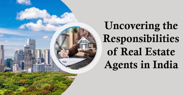 Image of Uncovering the Responsibilities of Real Estate Agents in India